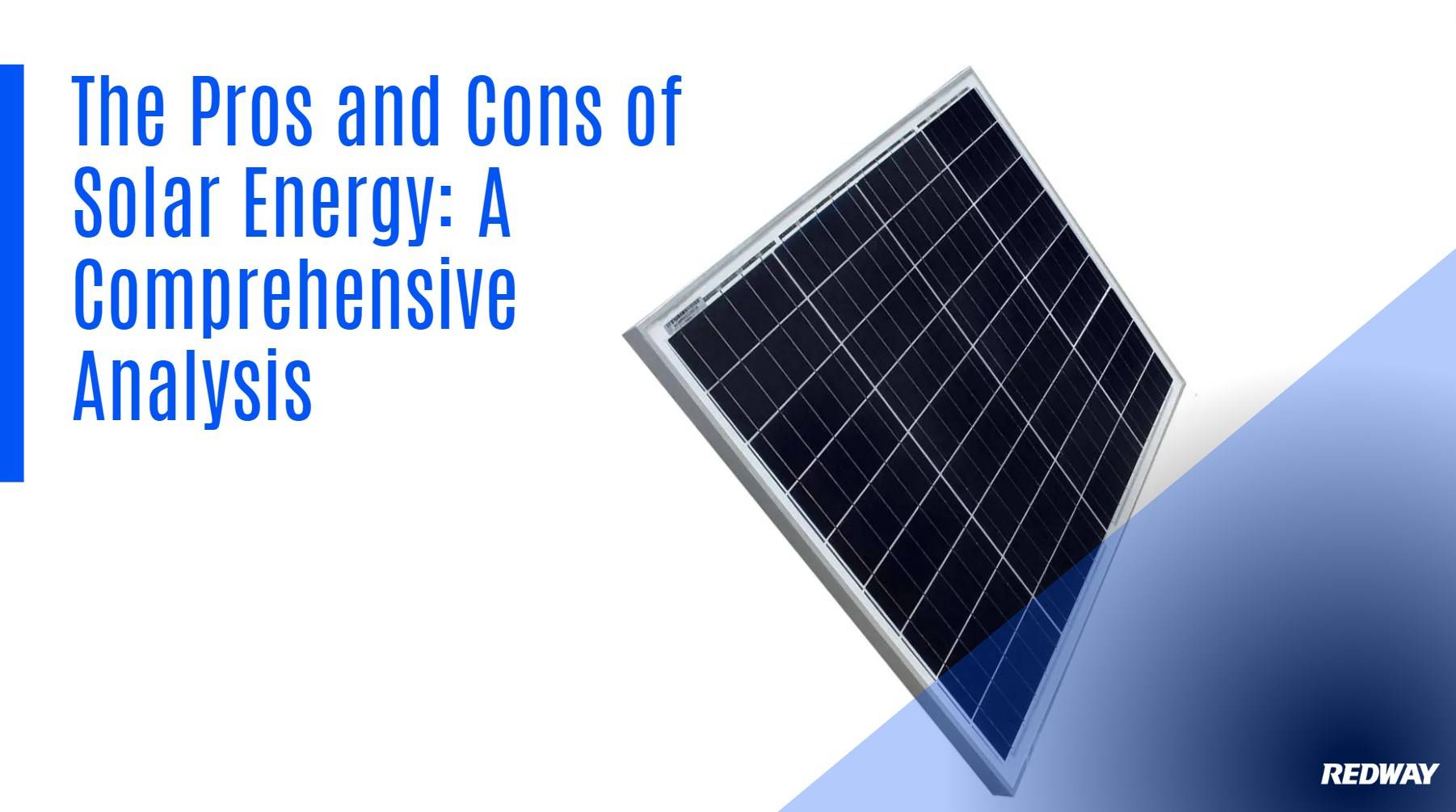 The Pros and Cons of Solar Energy: A Comprehensive Analysis