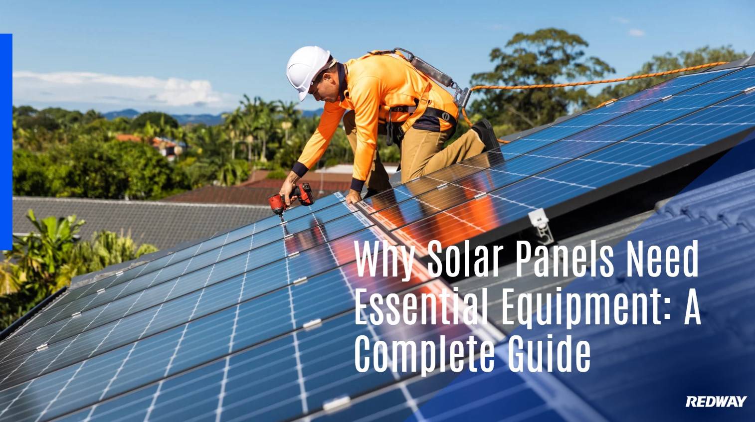 Why Solar Panels Need Essential Equipment: A Complete Guide