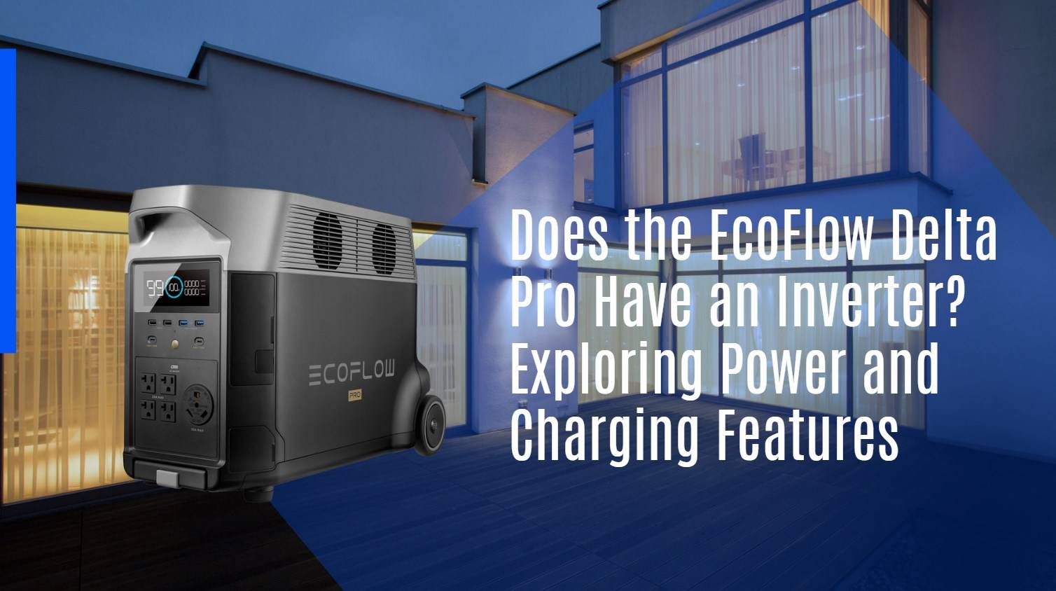 Does the EcoFlow Delta Pro Have an Inverter? Exploring Power and Charging Features