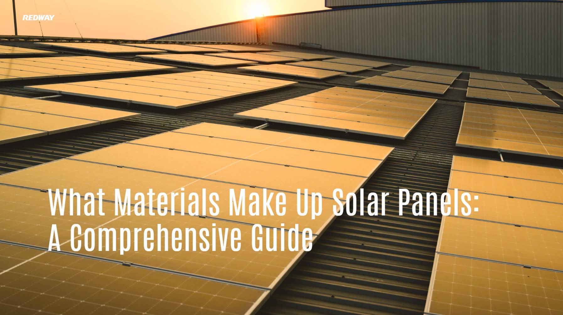What Materials Make Up Solar Panels: A Comprehensive Guide. redway