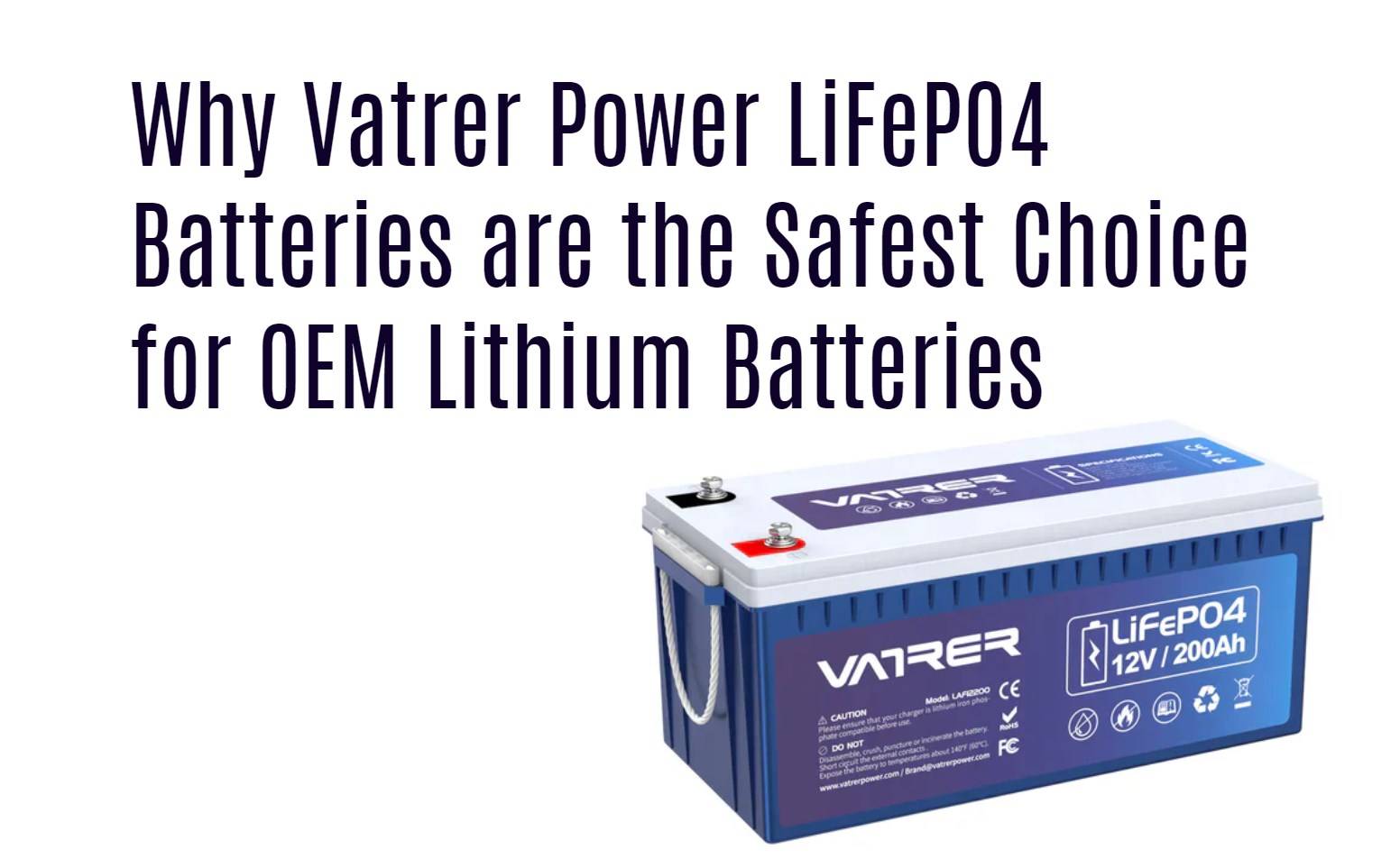 Vatrer Power LiFePO4 Batteries, the Safest Choice for OEM