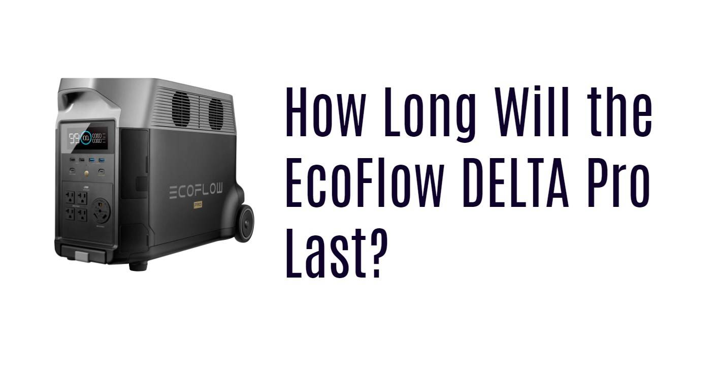 How Long Will the EcoFlow DELTA Pro Last?