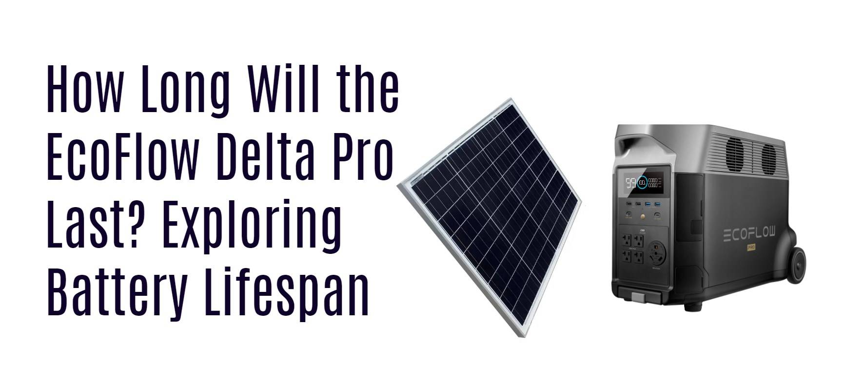 How Long Will the EcoFlow Delta Pro Last? Exploring Battery Lifespan