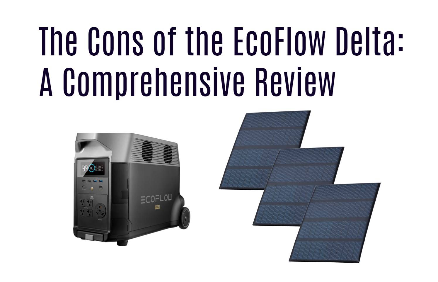 The Cons of the EcoFlow Delta: A Comprehensive Review