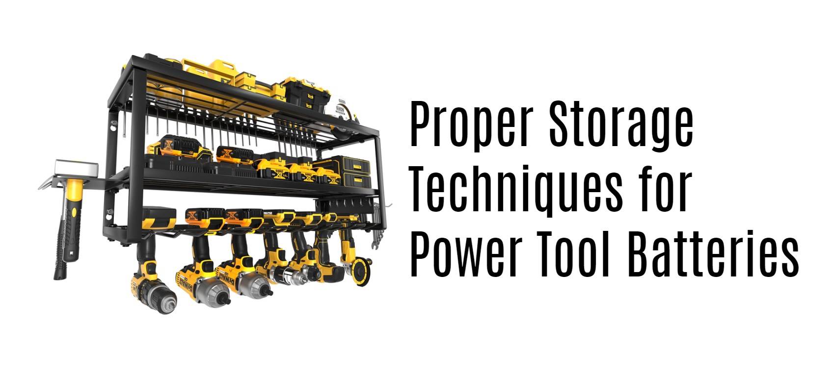 Proper Storage Techniques for Power Tool Batteries