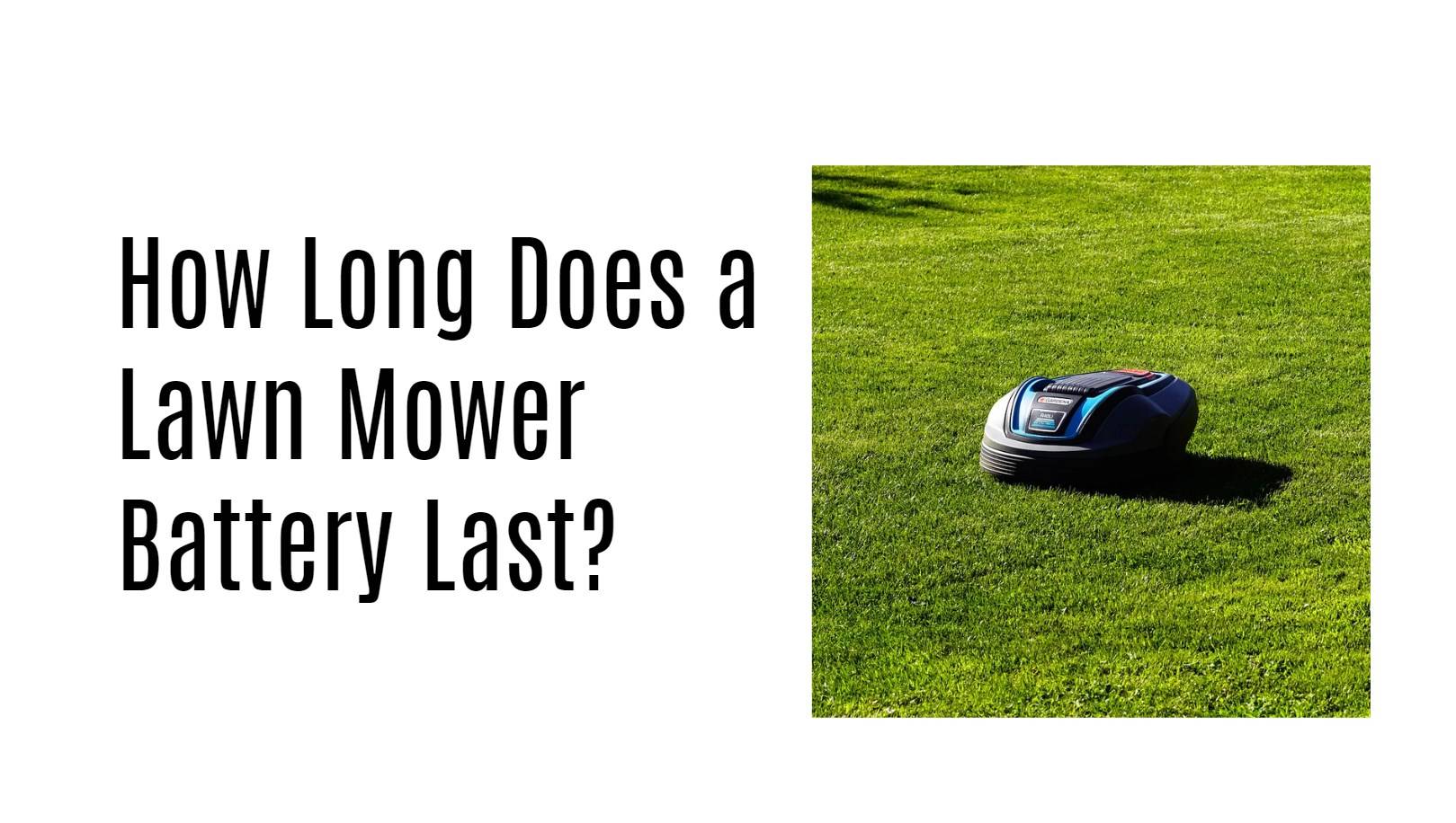 How Long Does a Lawn Mower Battery Last? Explained by Battery Expert