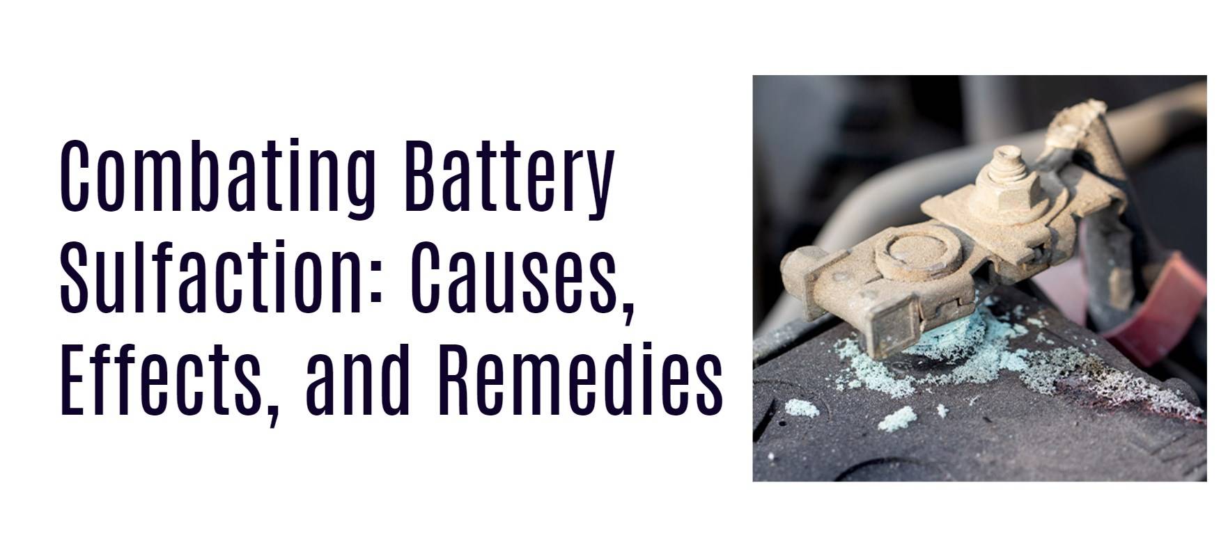 Combating Battery Sulfaction: Causes, Effects, and Remedies