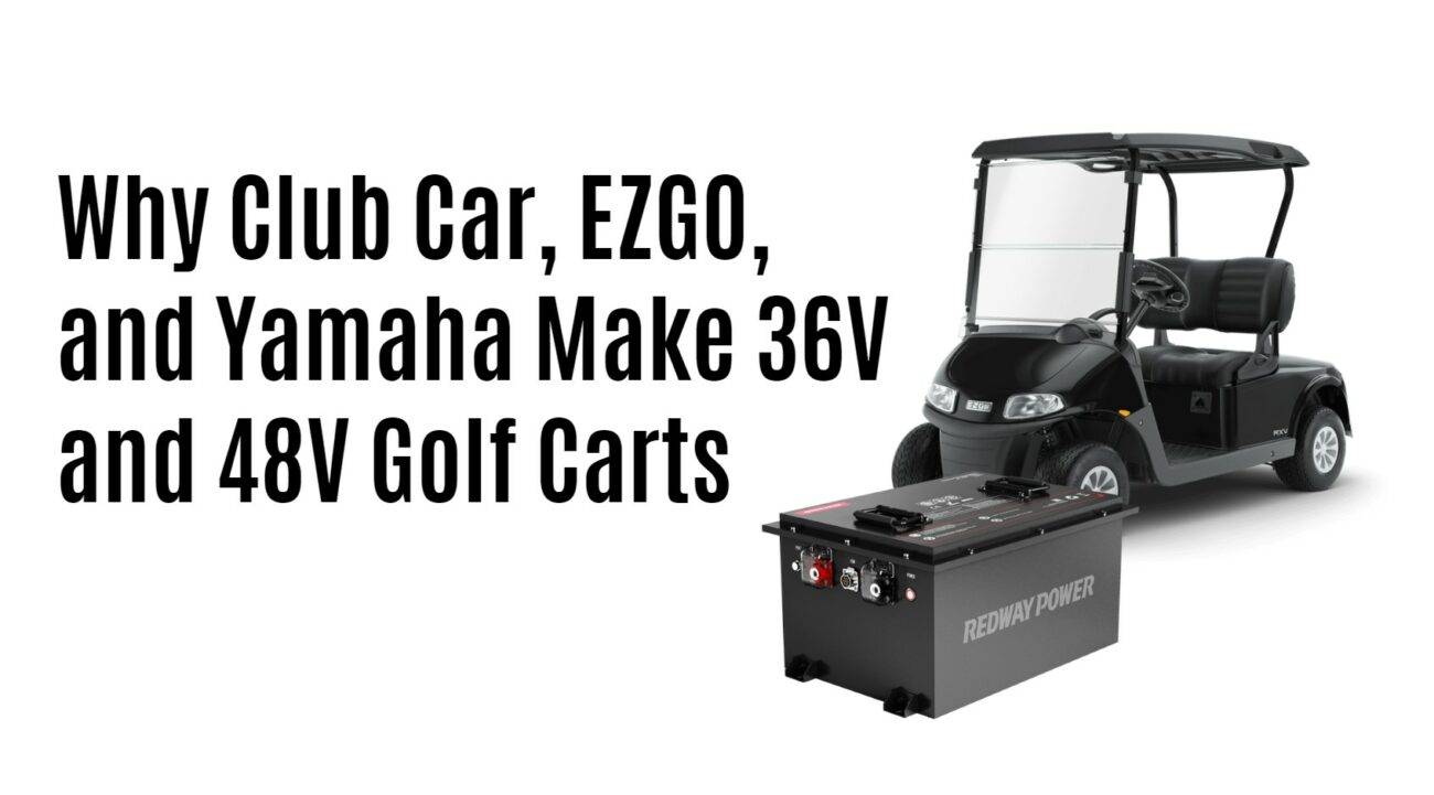 Why Club Car, EZGO, and Yamaha Make 36V and 48V Golf Carts