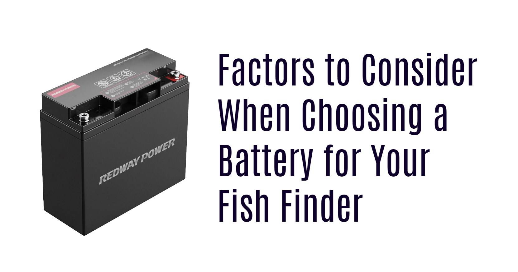 Factors to Consider When Choosing a Battery for Your Fish Finder