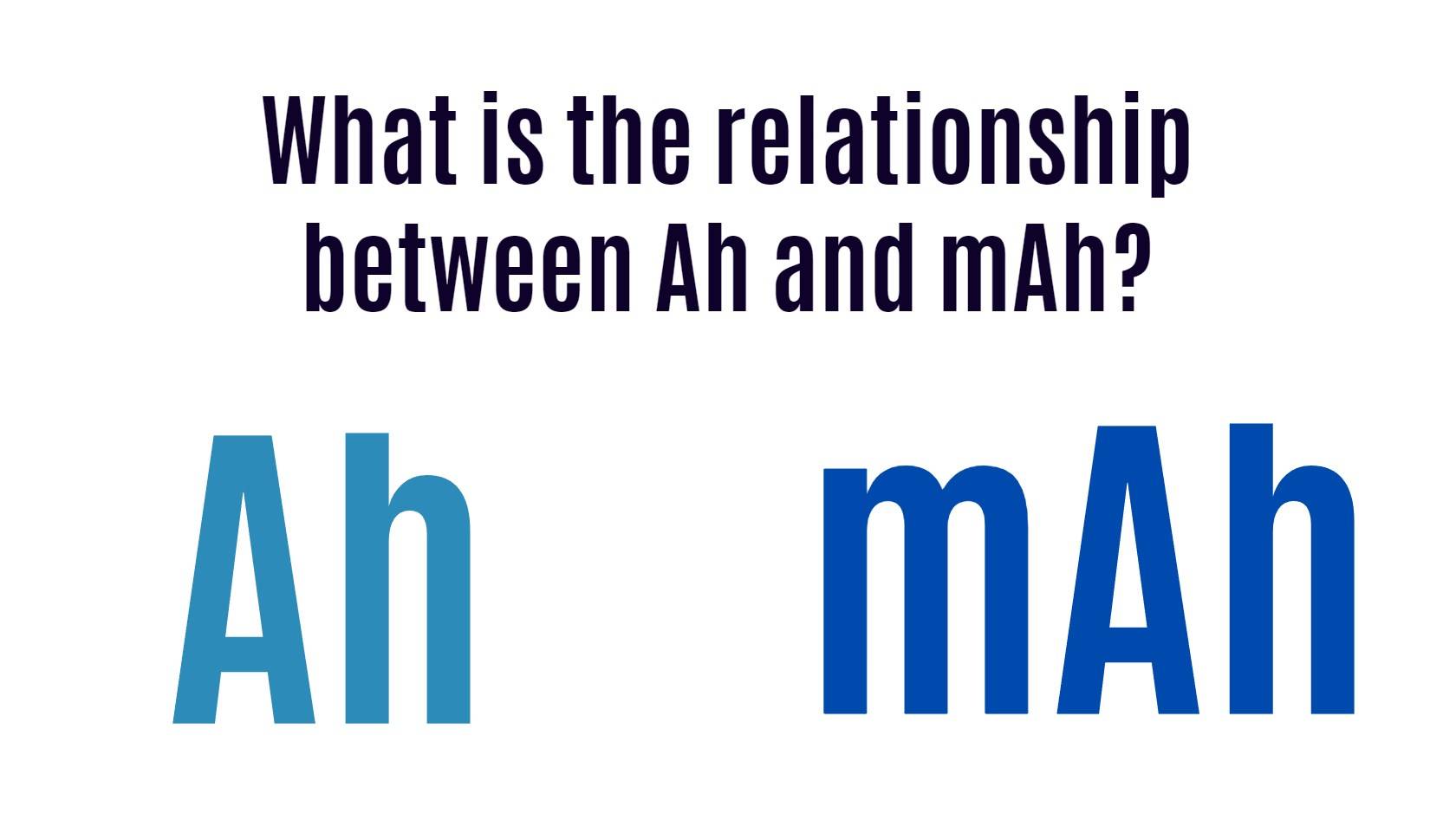 What is the relationship between Ah and mAh? ah vs mah. battery Ah mAh. what is battery ah? what is mah
