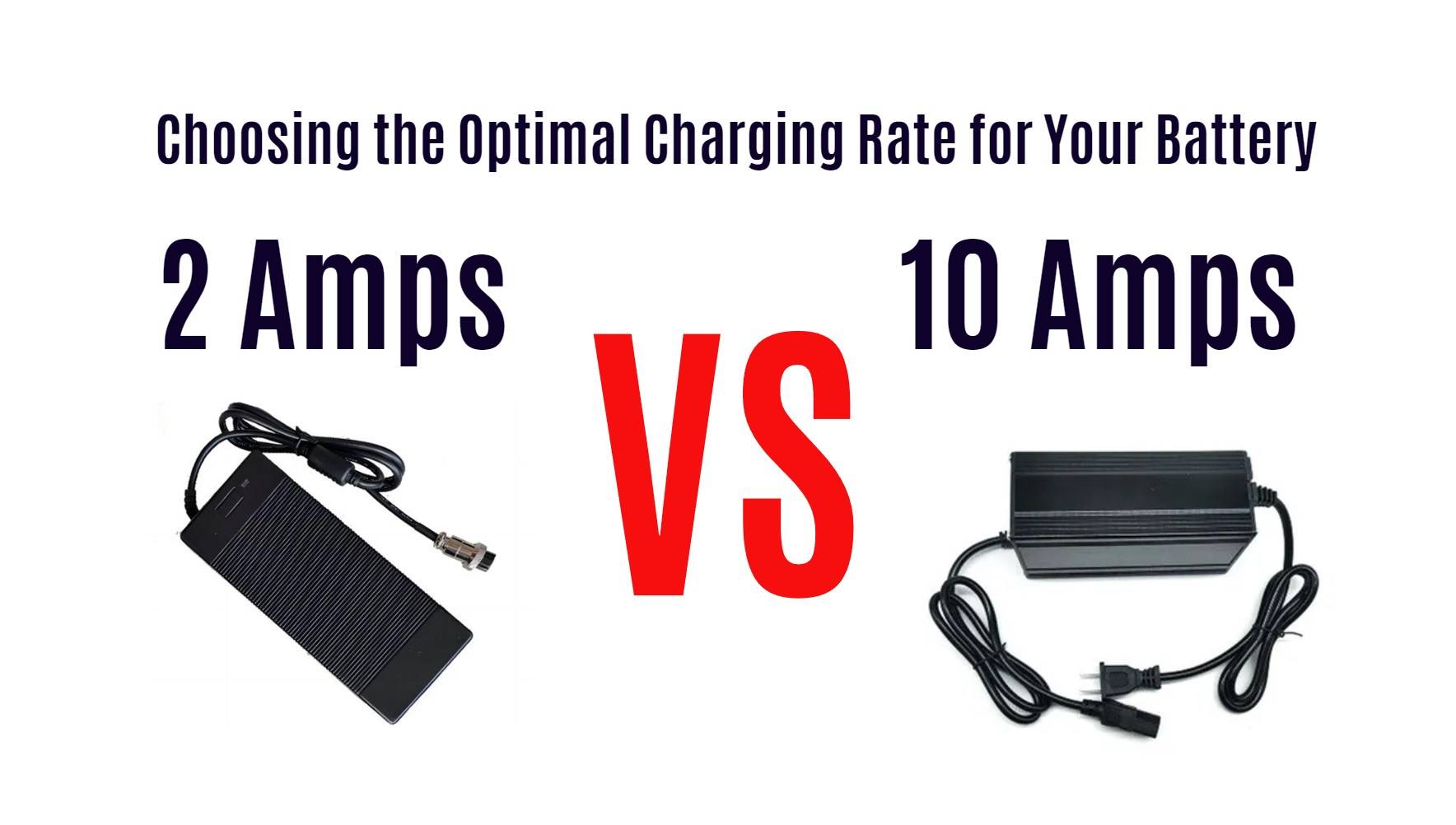 How to Choose the Optimal Charging Rate for Your Battery: 2 Amps vs. 10 Amps