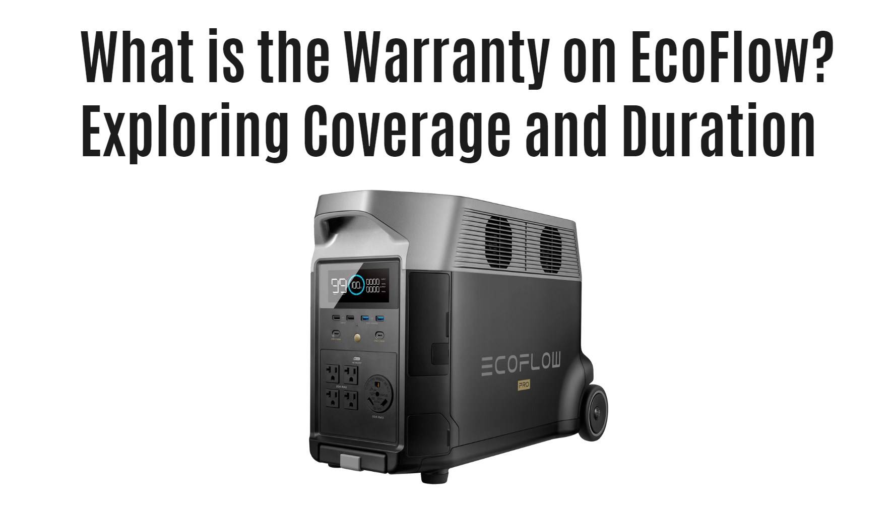 What is the Warranty on EcoFlow? Exploring Coverage and Duration. Pro