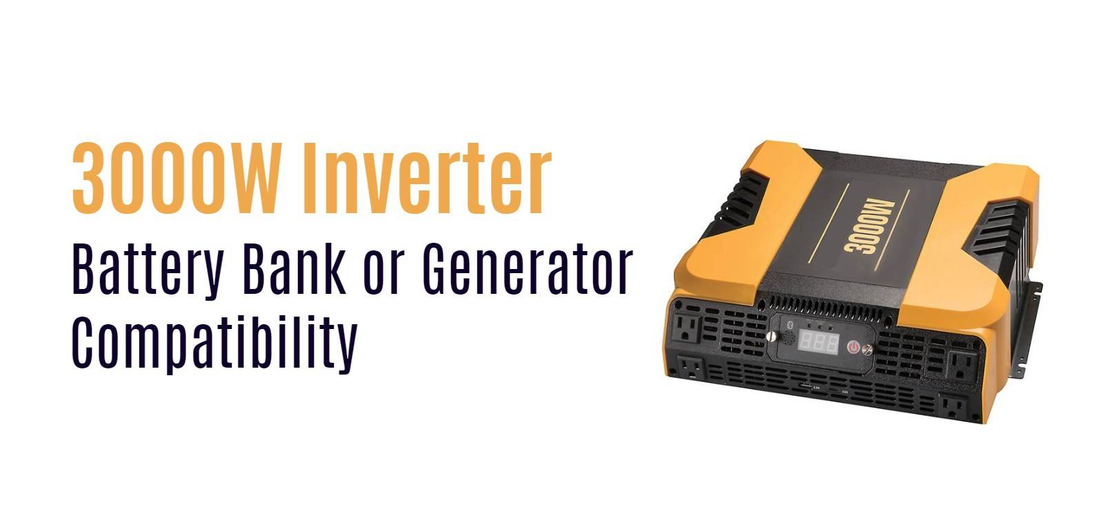 3000W inverter Battery Bank or Generator Compatibility