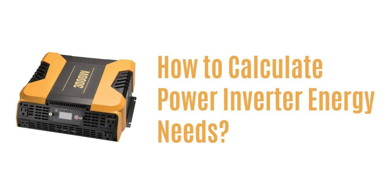 How to Calculate Power Inverter Energy Needs?