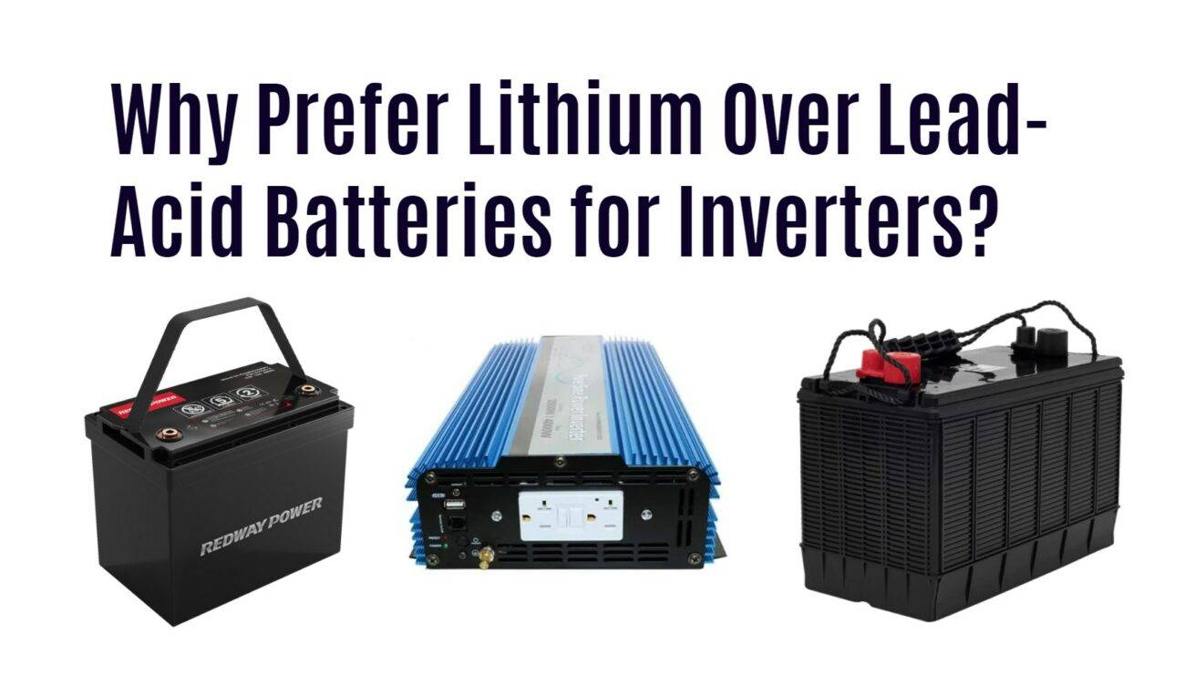 Why Prefer Lithium Over Lead-Acid Batteries for Inverters?