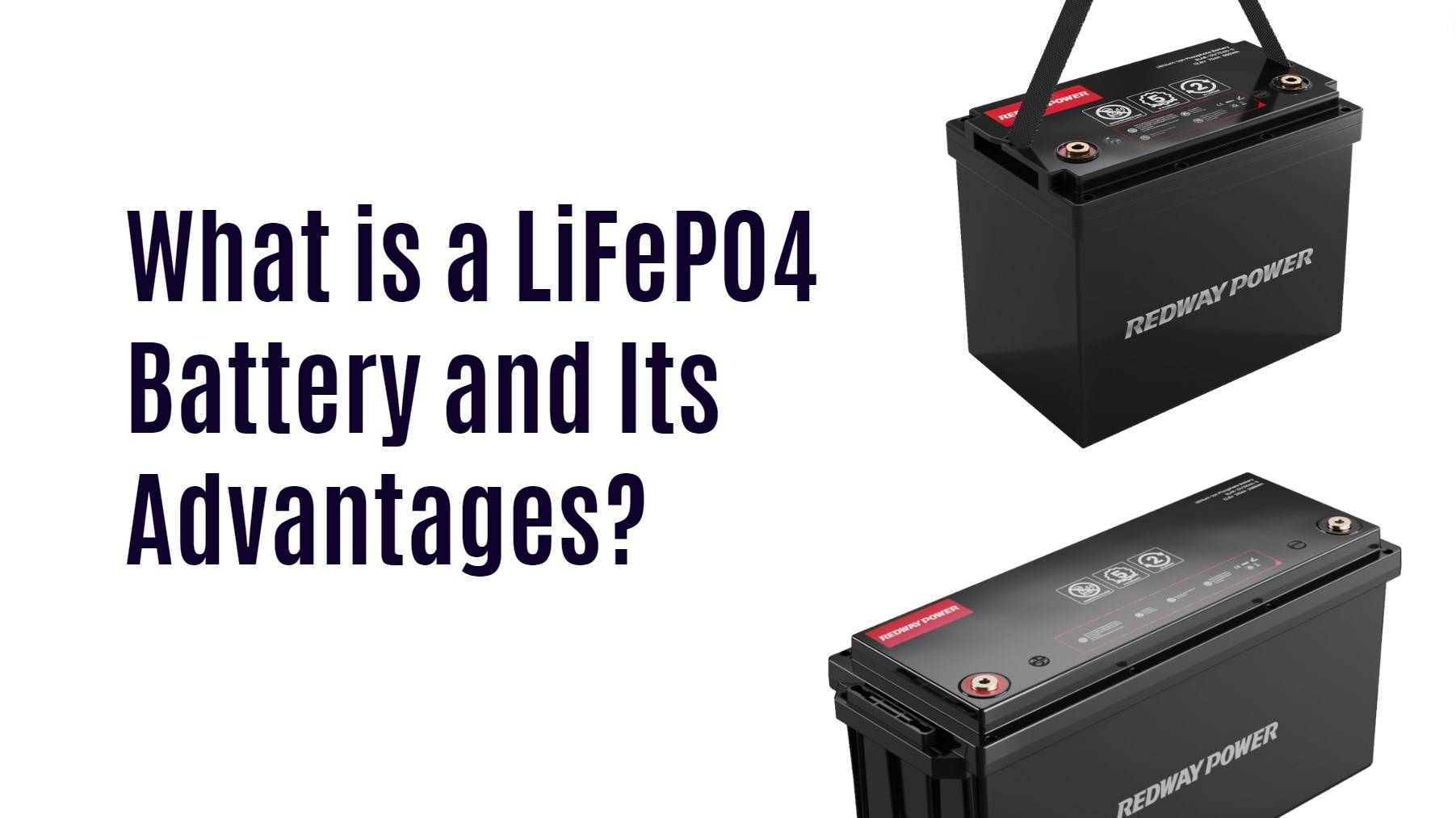 What is a LiFePO4 Battery and Its Advantages?