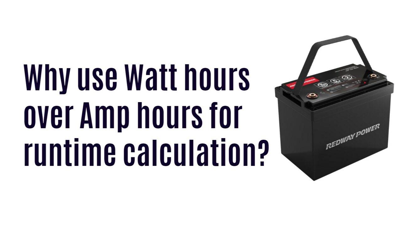 Why use Watt hours over Amp hours for runtime calculation? 12v 100ah lifepo4 rv battery marine battery factory