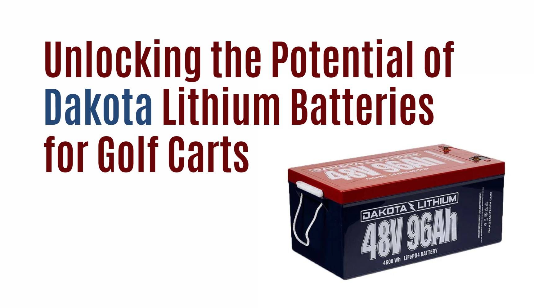 Unlocking the Potential of Dakota Lithium Batteries for Golf Carts