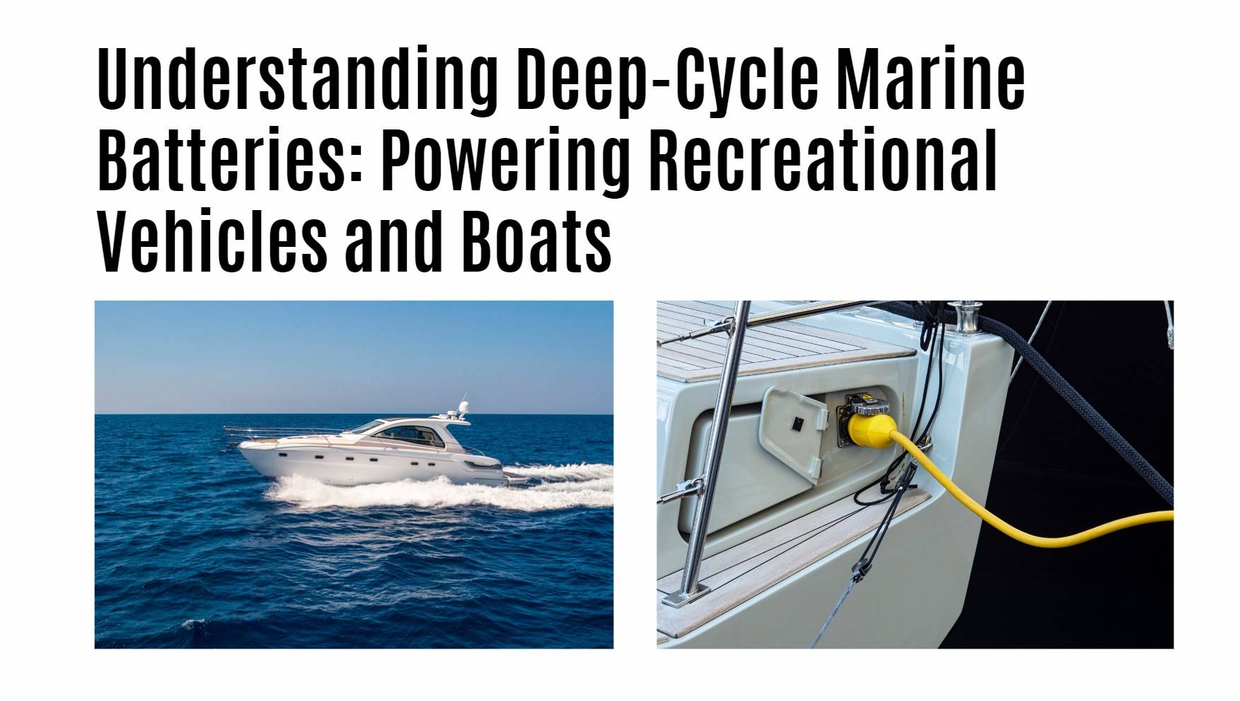 Understanding Deep-Cycle Marine Batteries: Powering Recreational Vehicles and Boats