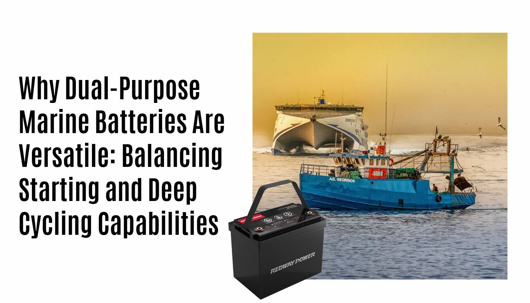 Why Dual-Purpose Marine Batteries Are Versatile: Balancing Starting and Deep Cycling Capabilities