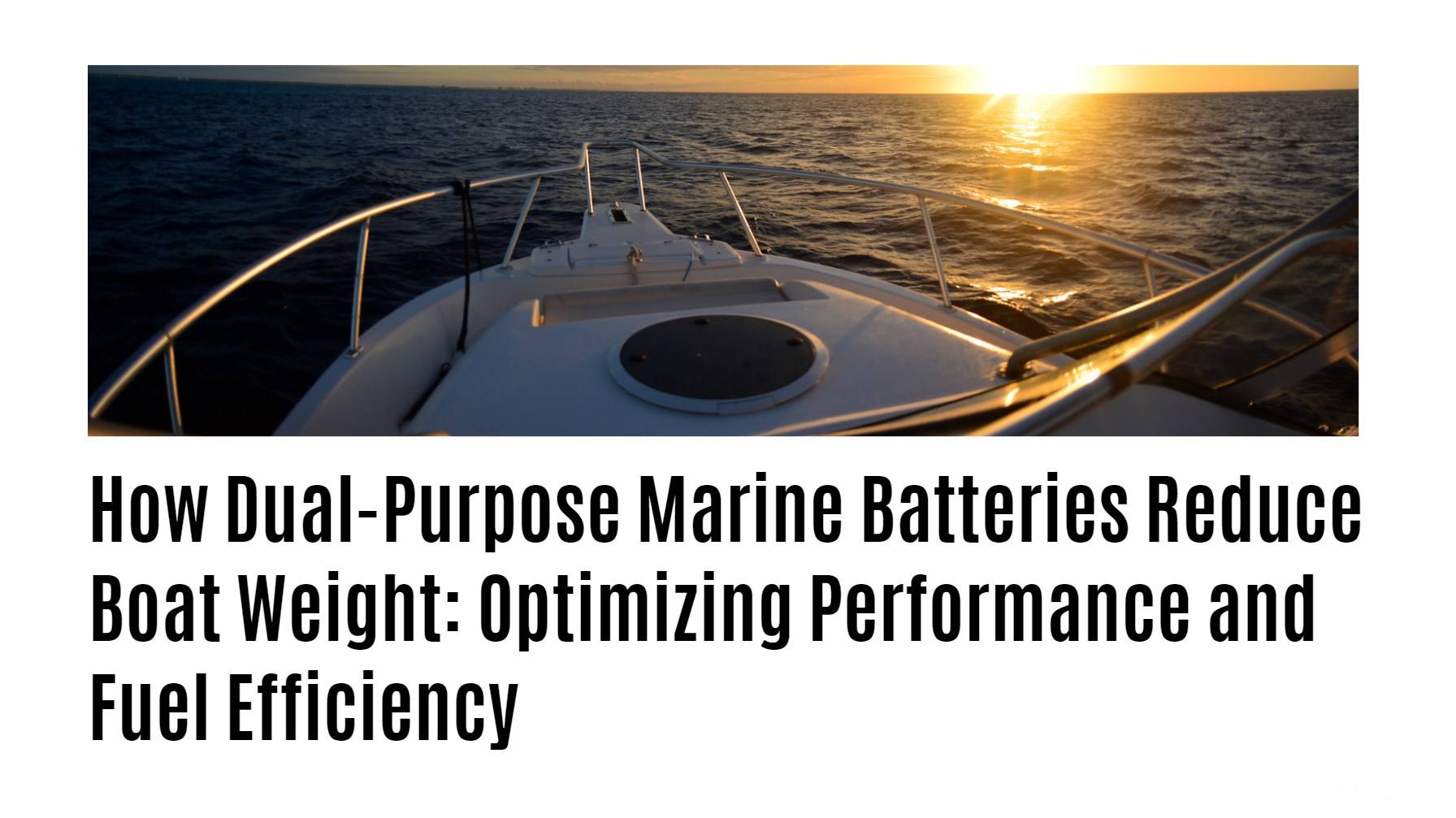 How Dual-Purpose Marine Batteries Reduce Boat Weight: Optimizing Performance and Fuel Efficiency