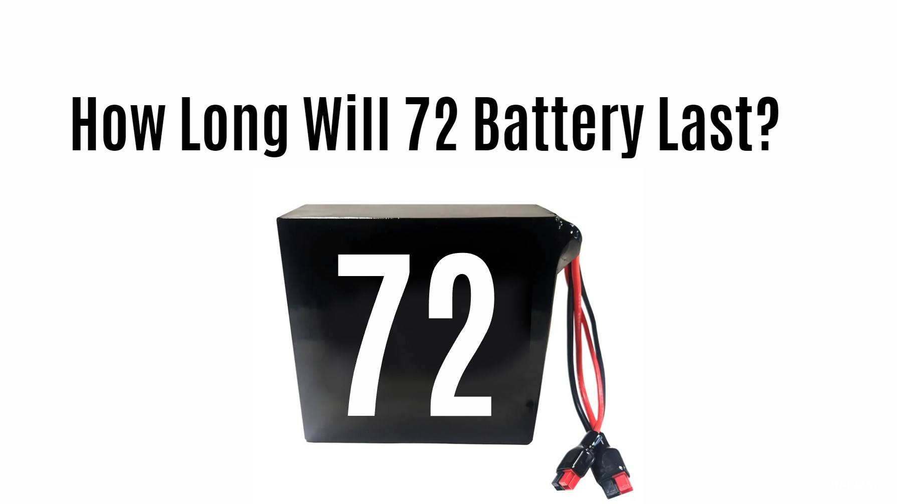 How Long Will 72 Battery Last?