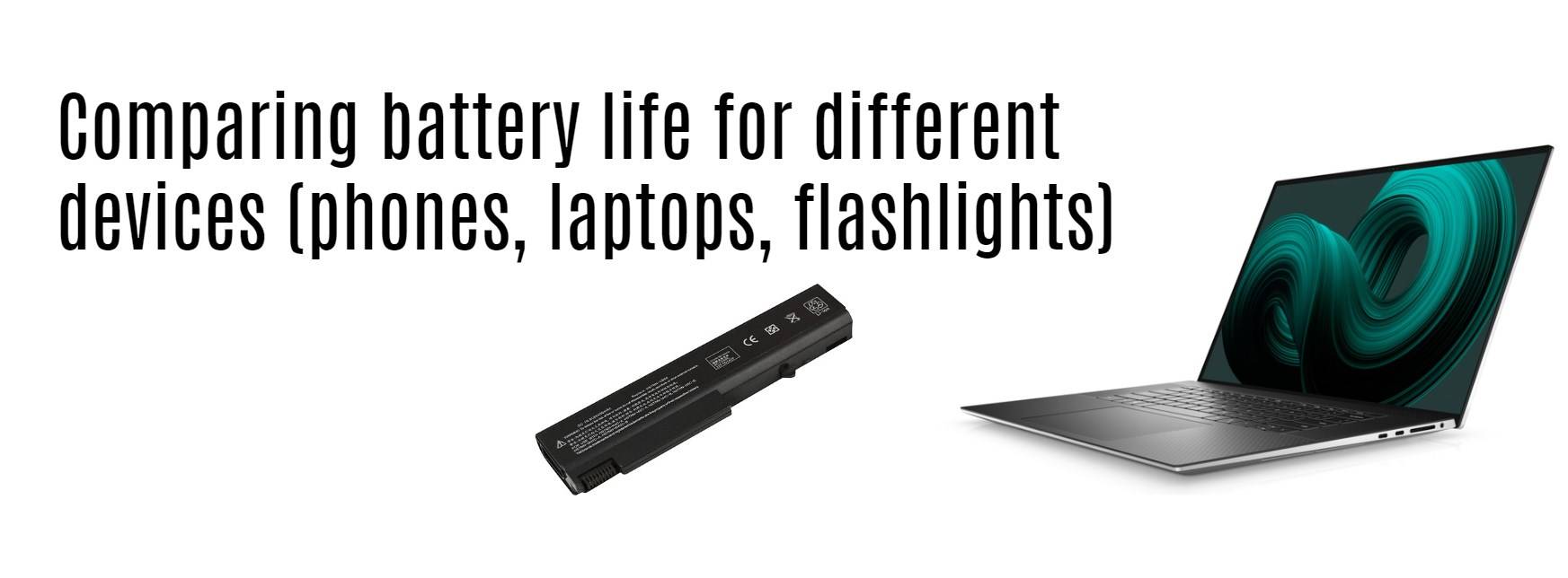 Comparing battery life for different devices (phones, laptops, flashlights)