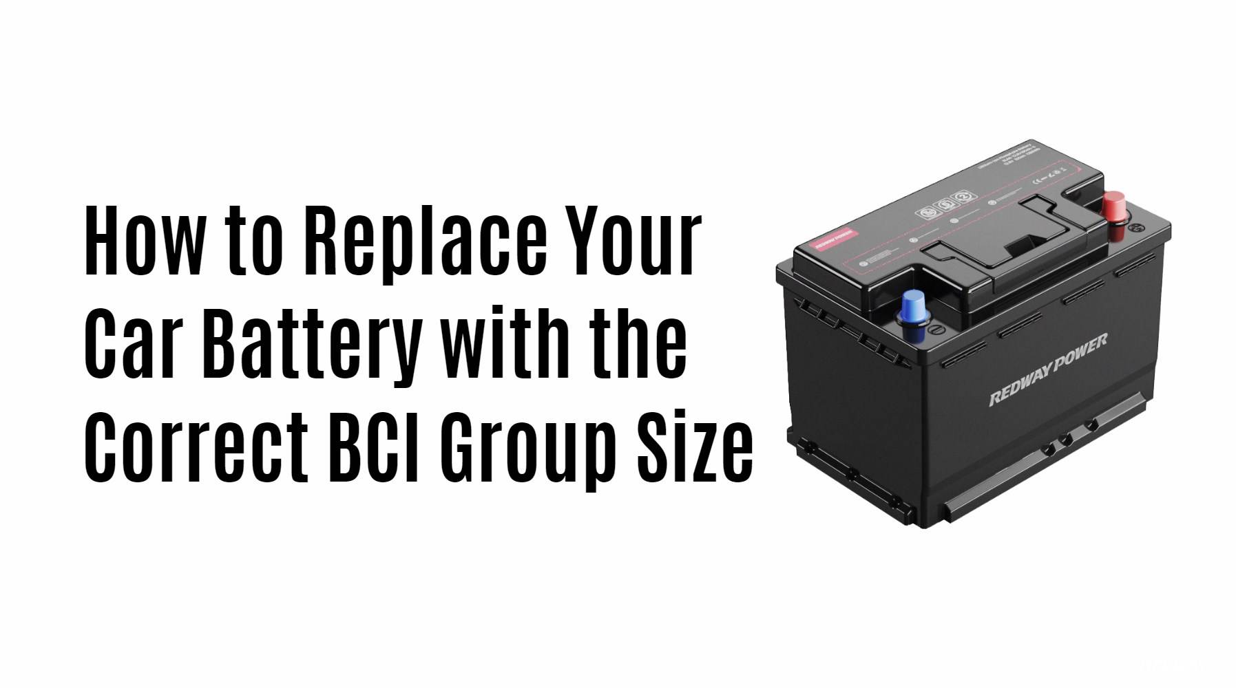 How to Replace Your Car Battery with the Correct BCI Group Size. starter battery 12v 50ah 12v 80ah 12v 100ah factory manufacturer redway power CCA