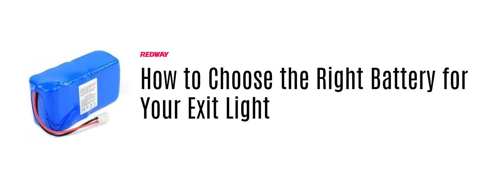 How to Choose the Right Battery for Your Exit Light. xit light lithium battery manufacturer factory redway power