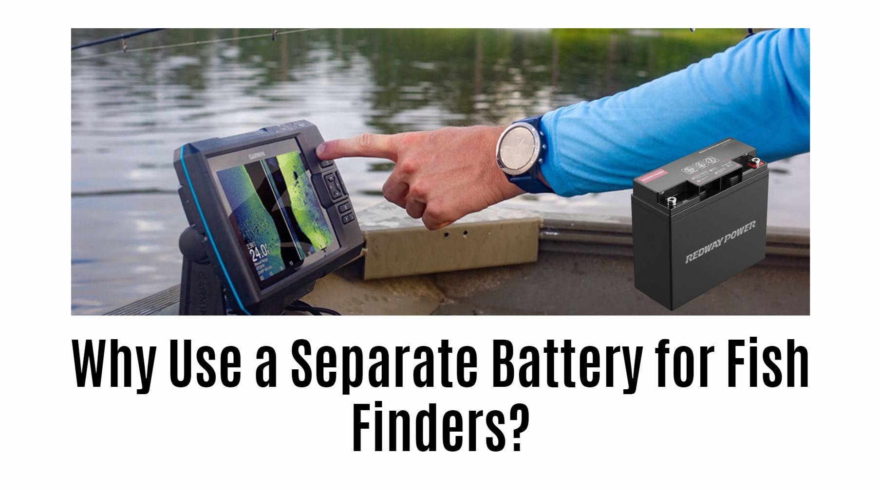 Why Use a Separate Battery for Fish Finders? 12v 18ah lifepo4 battery