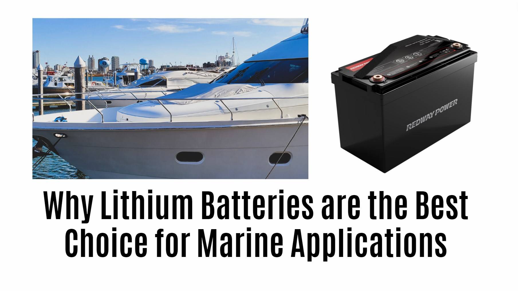 Why Lithium Batteries are the Best Choice for Marine Applications. 12v 100ah marine battery lifepo4 factory redway