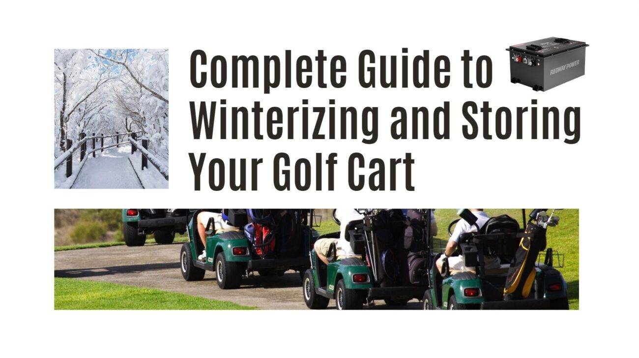 Complete Guide to Winterizing and Storing Your Golf Cart. golf cart lithium battery manufacturer factory