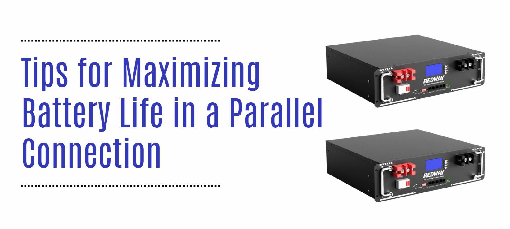 Tips for Maximizing Battery Life in a Parallel Connection. 51.2v 100ah rack battery ESS factory