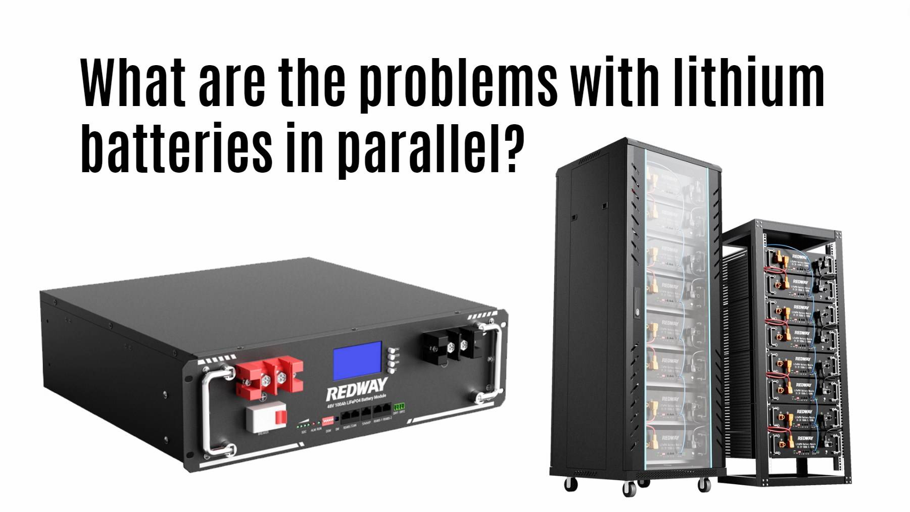 What are the problems with lithium batteries in parallel? 48v 100ah server rack battery rack-mounted factory
