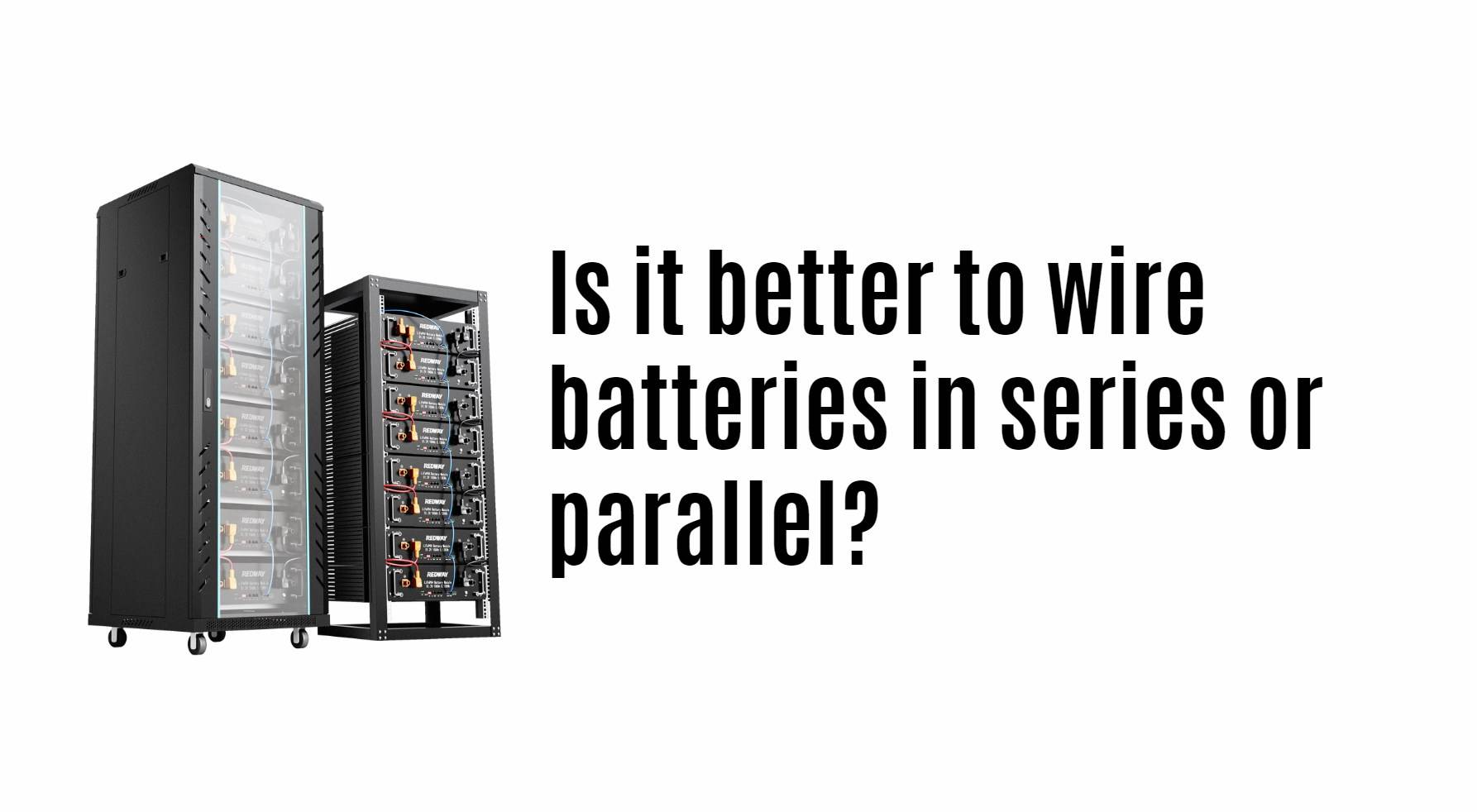 Is it better to wire batteries in series or parallel? server rack battery factory manufacturer