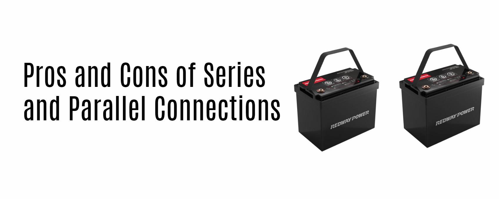 Pros and Cons of Series and Parallel Connections