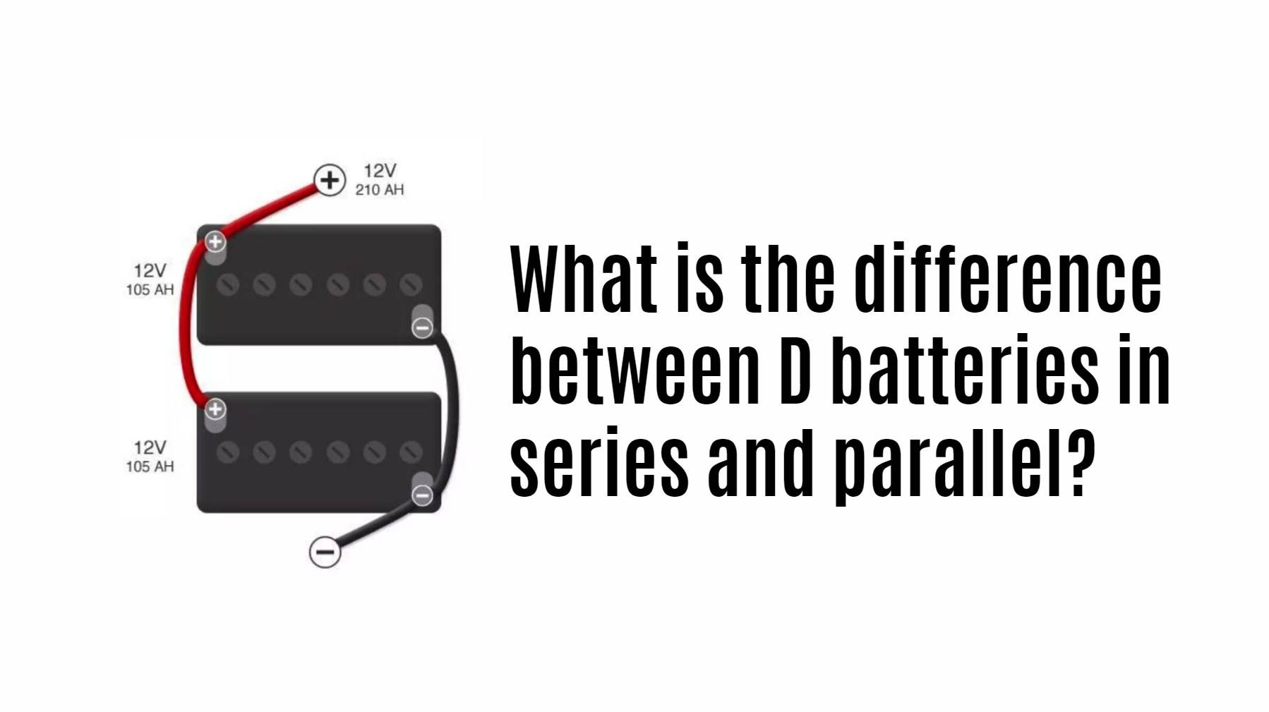 What is the difference between D batteries in series and parallel?