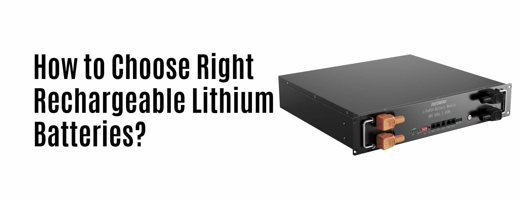 How to Choose Right Rechargeable Lithium Batteries?