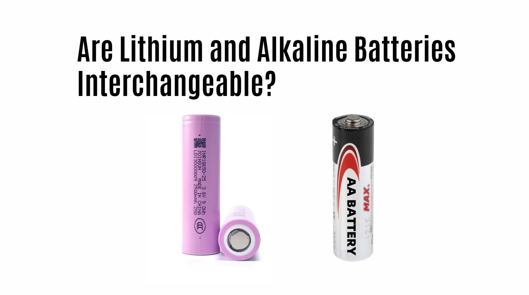 Are Lithium and Alkaline Batteries Interchangeable?