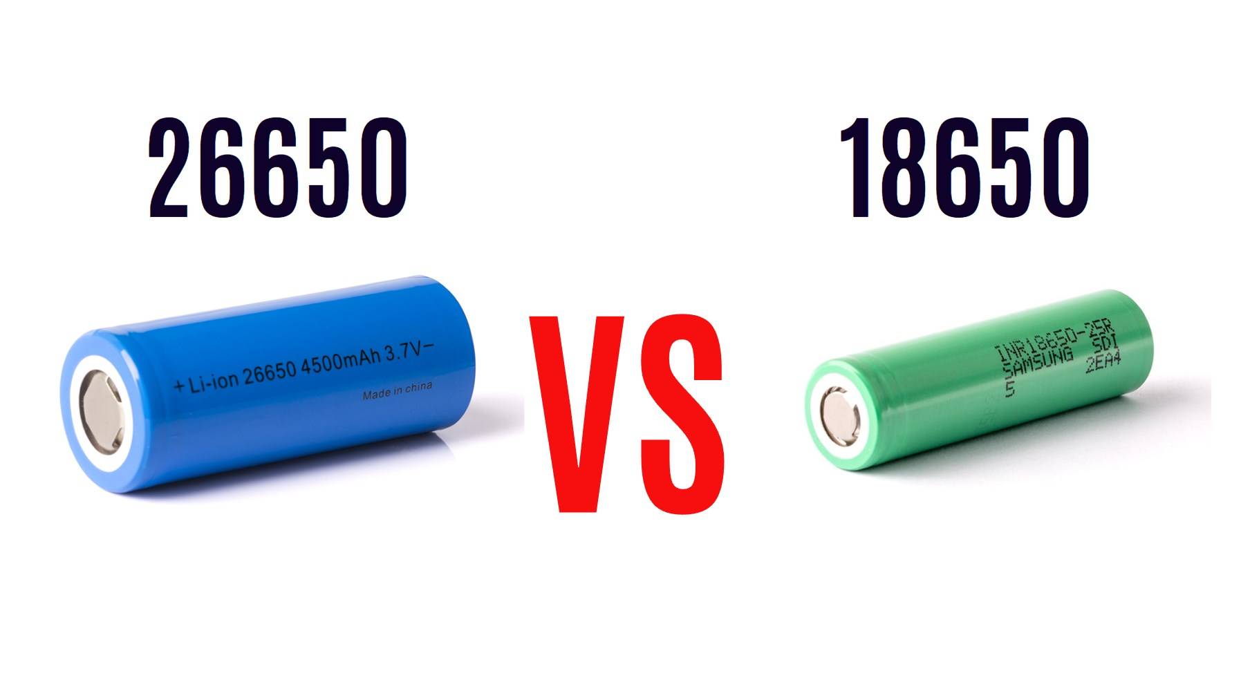 Are 26650 batteries better than 18650? 26650 vs 18650