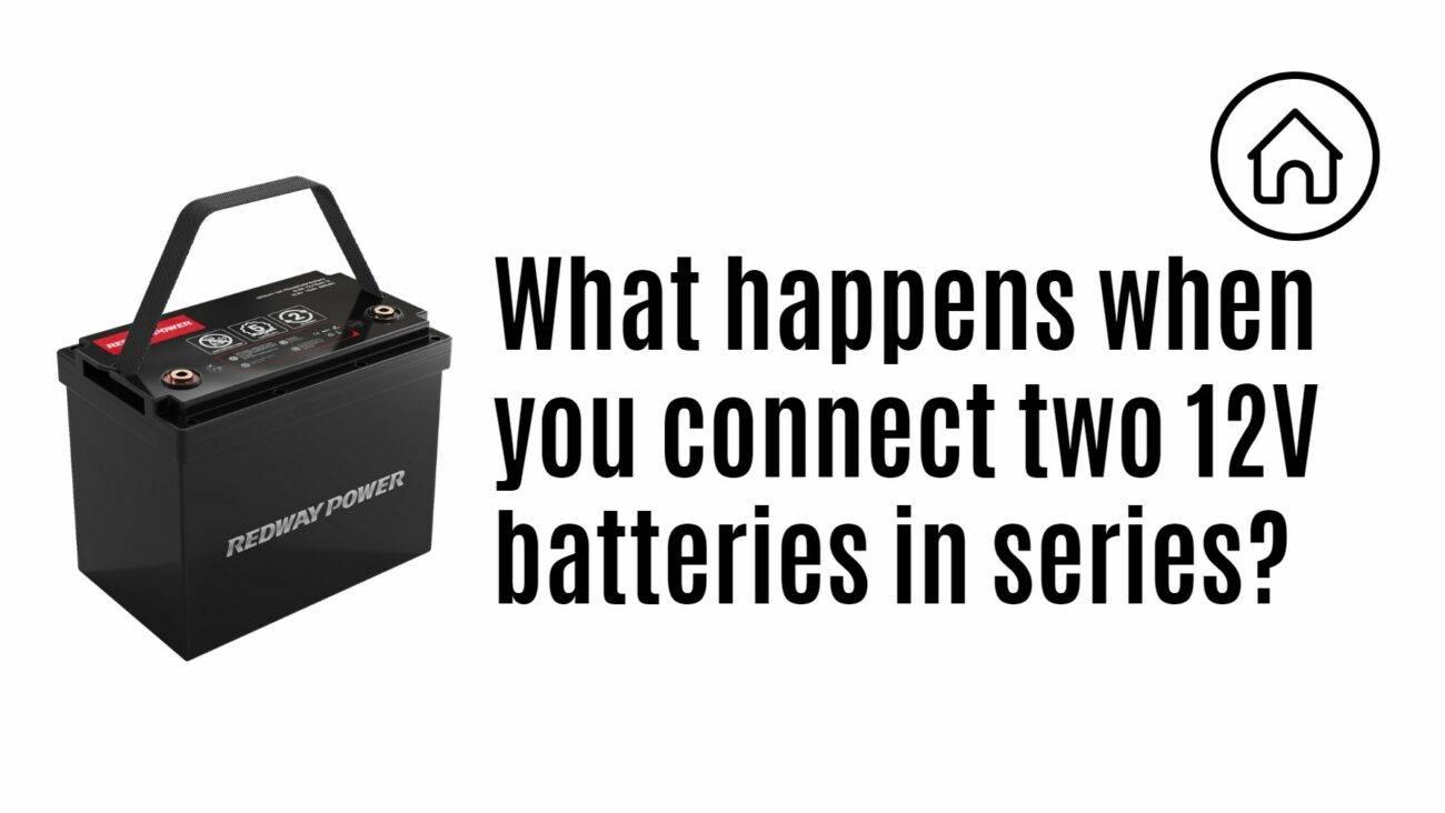 What happens when you connect two 12 volt batteries in series? 12v 100ah lfp battery factory