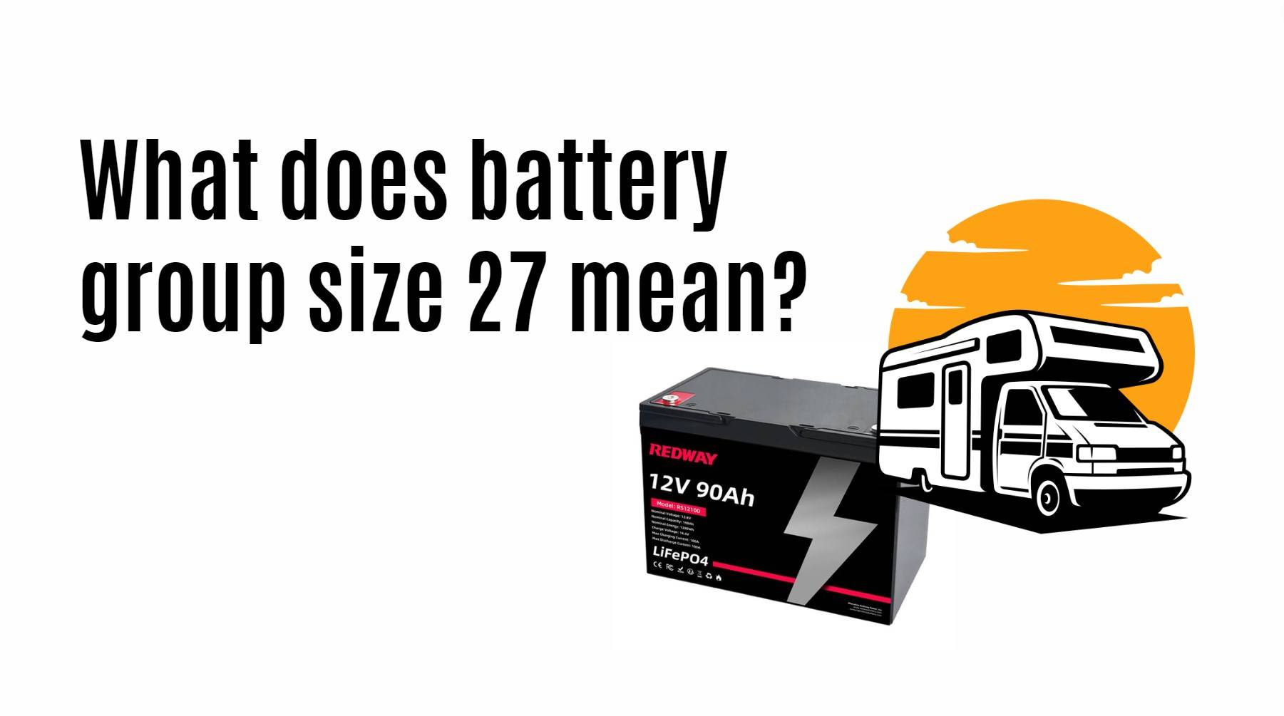 What does battery group size 27 mean? 12v 90ah lifepo4 battery factory manufacturer oem