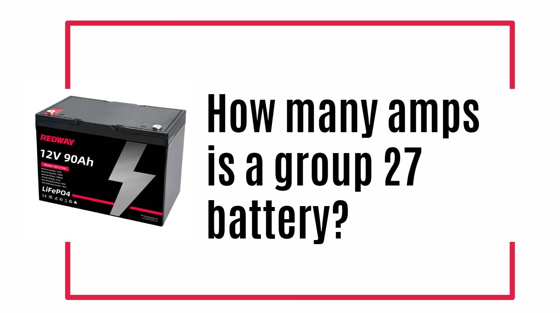 How many amps is a group 27 battery? 12v 90ah lifepo4 battery factory manufacturer oem