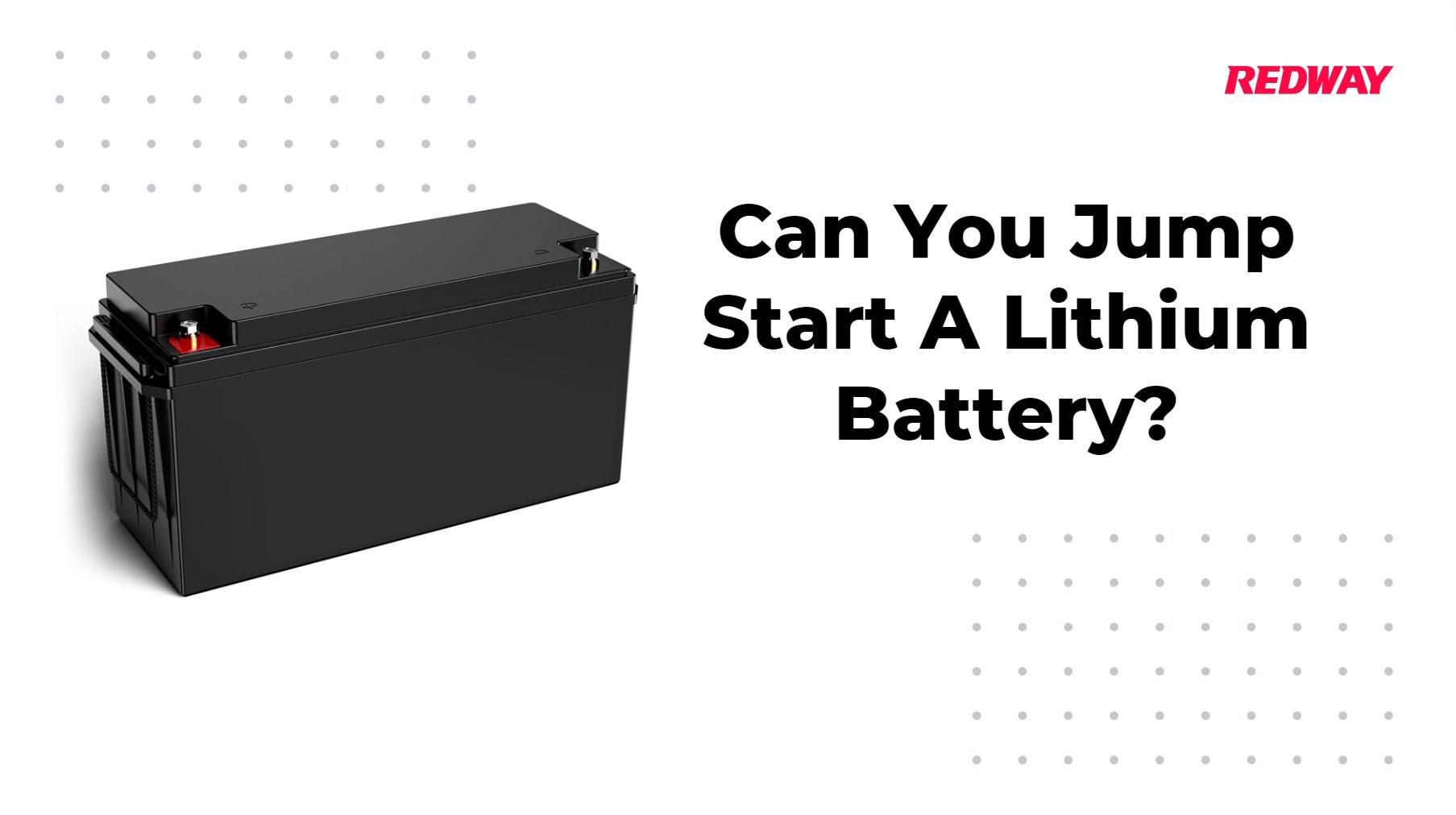 Can You Jump Start A Lithium Battery?