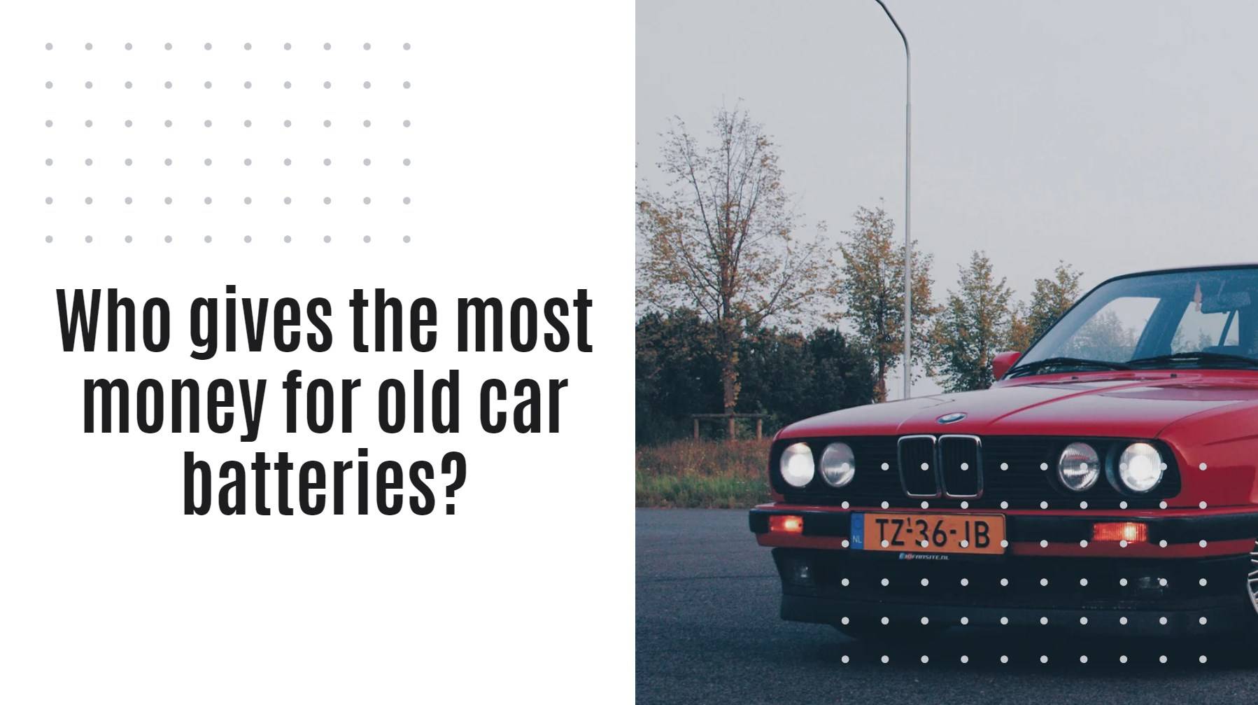 Who gives the most money for old car batteries?