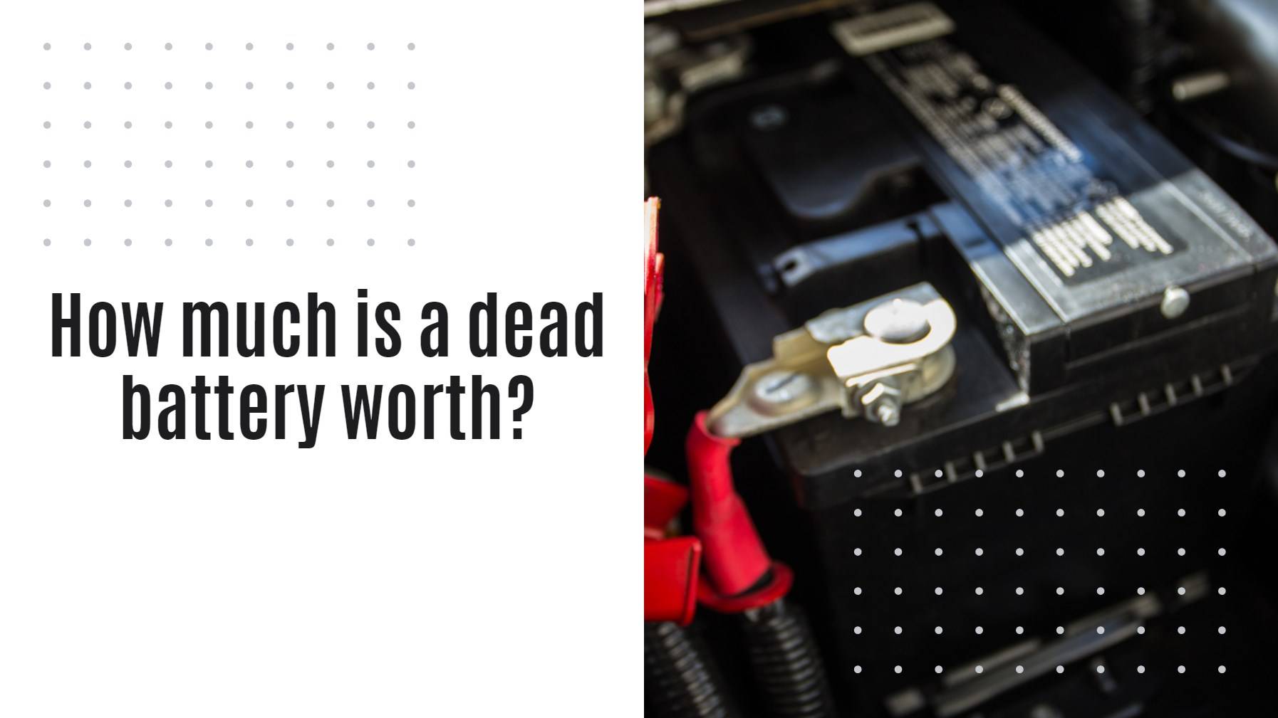 How much is a dead battery worth?