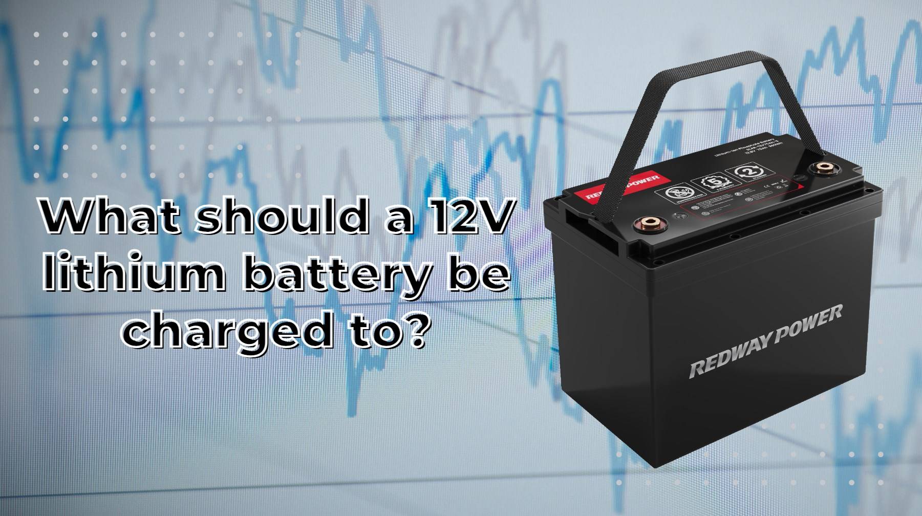 What should a 12V lithium battery be charged to?