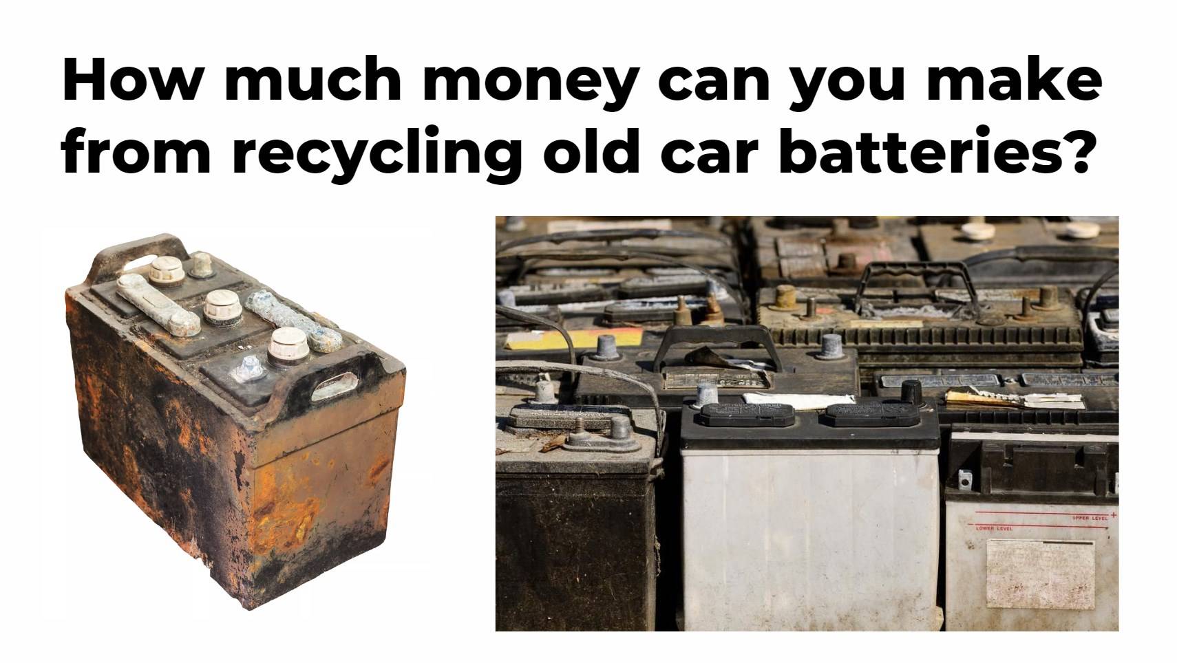 How much money can you make from recycling old car batteries?