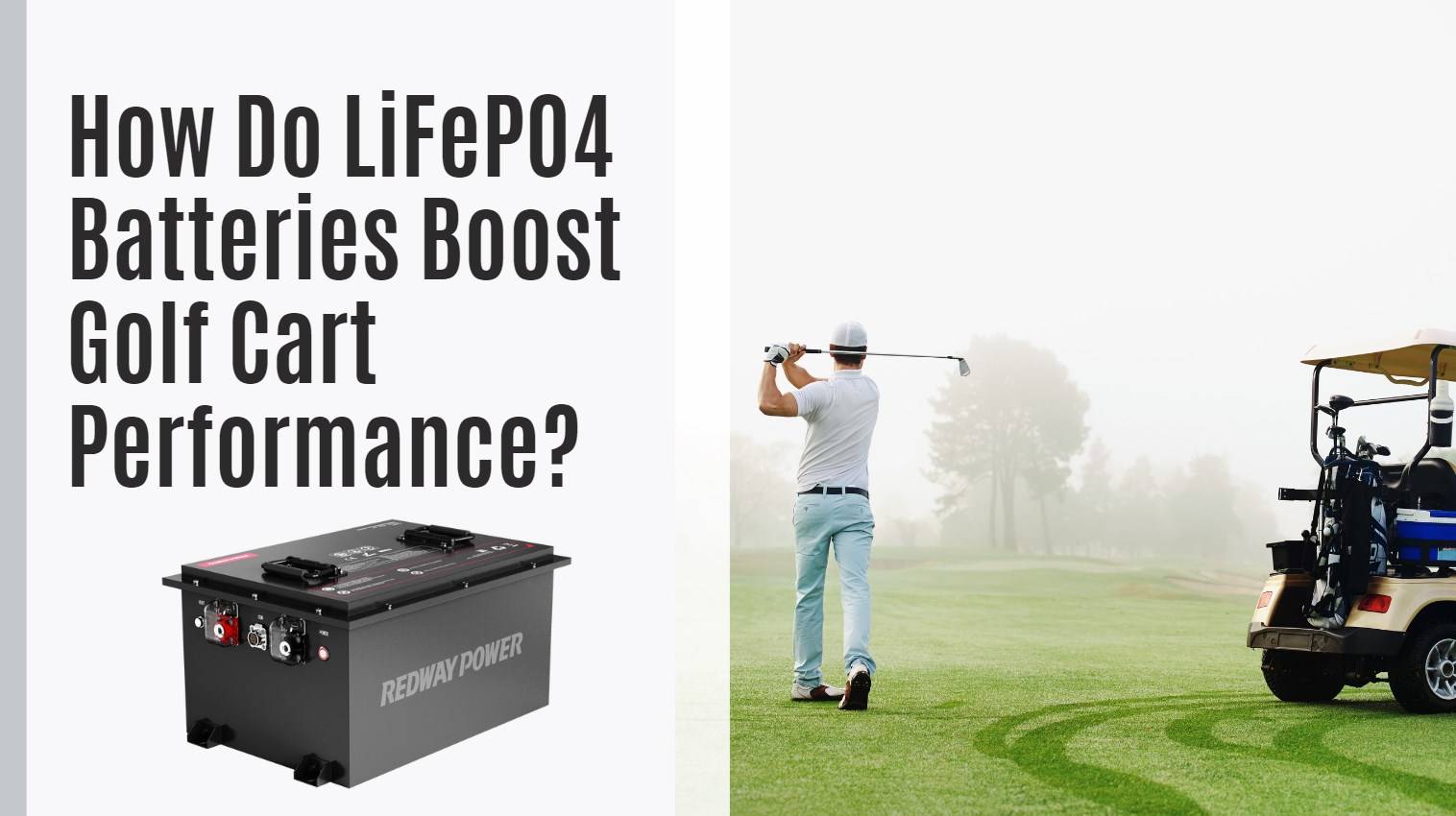 How Do LiFePO4 Batteries Boost Golf Cart Performance? 48v 100ah