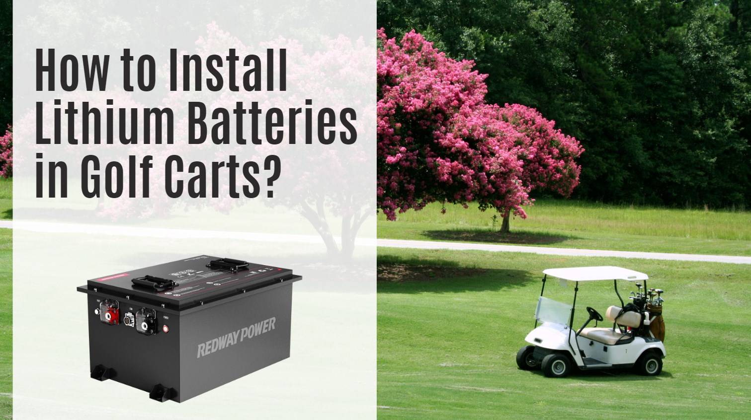 How to Install Lithium Batteries in Golf Carts? 48v 100ah 51.2v 100ah